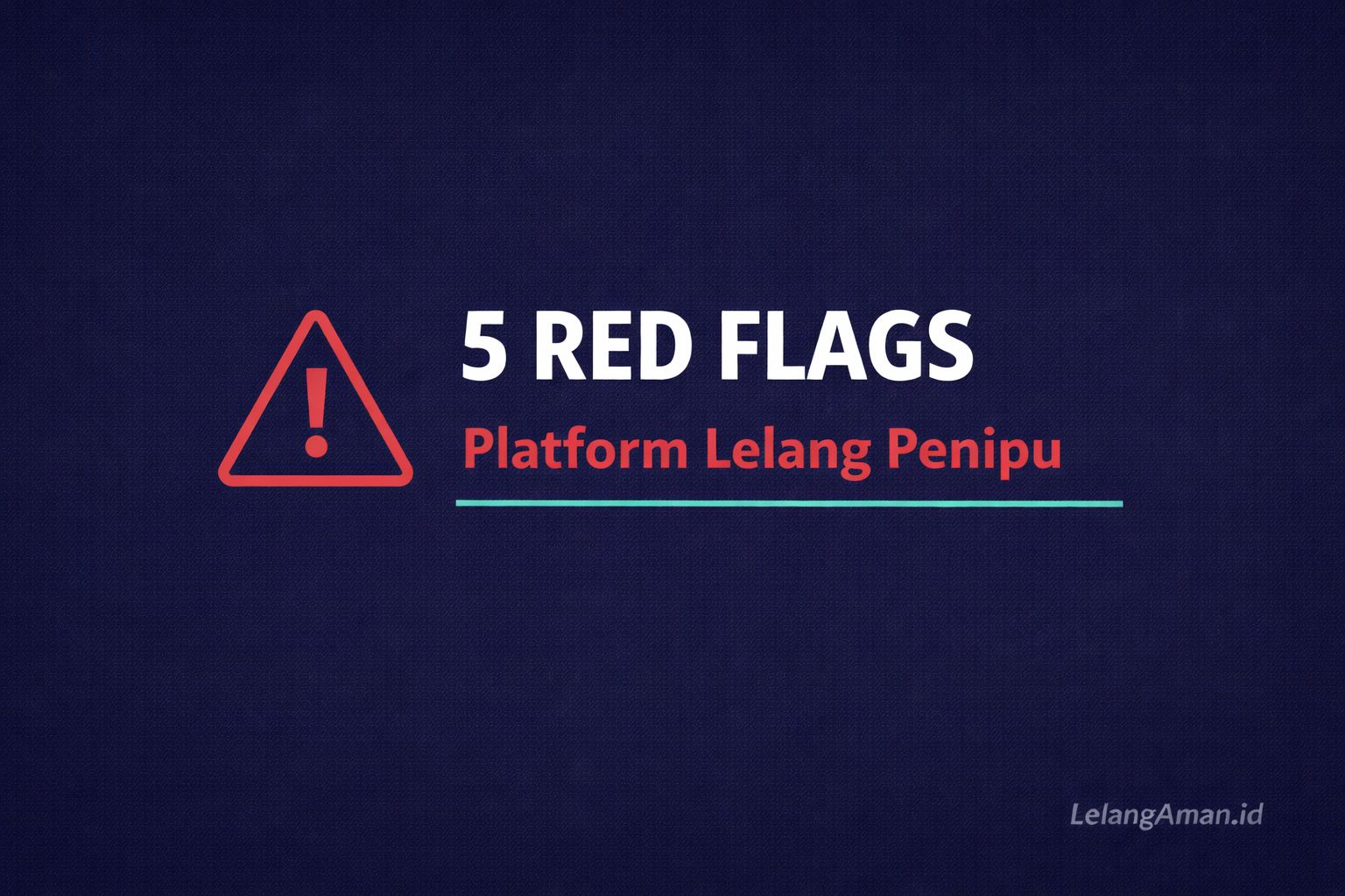 5 Tanda Platform Lelang yang Harus Kamu Hindari (Red Flags Penipuan)