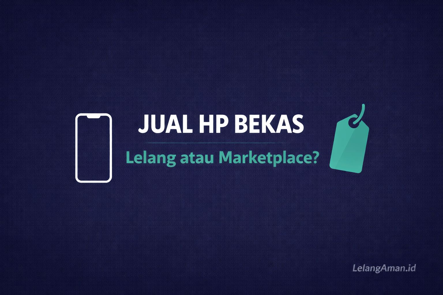 Jual HP Bekas Lewat Lelang vs Marketplace: Studi Kasus Harga Final